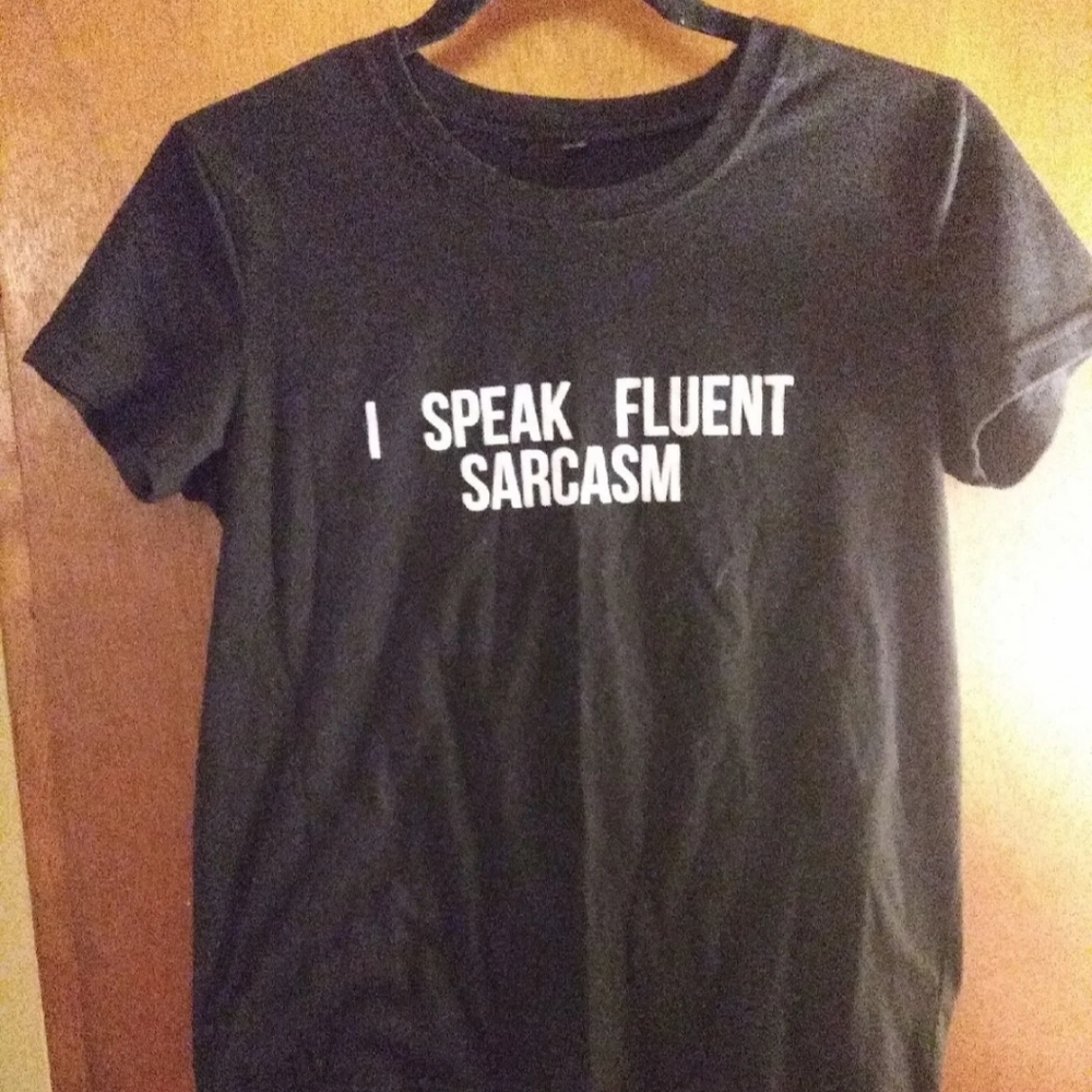 I Speak Fluent Sarcasm Size Medium
